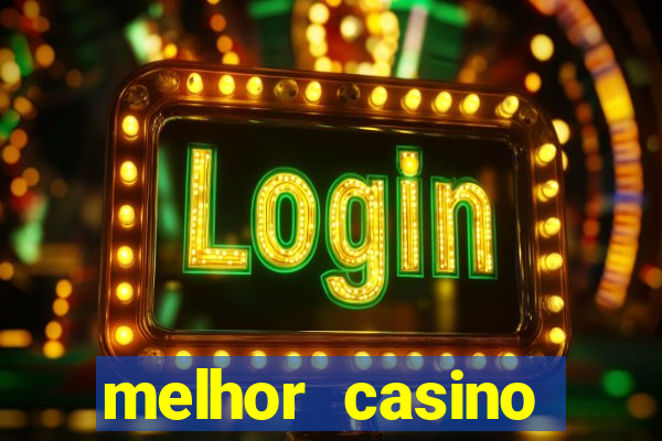 melhor casino online para ganhar dinheiro