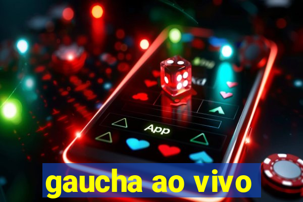 gaucha ao vivo