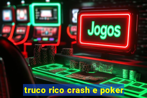 truco rico crash e poker