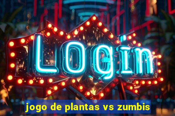 jogo de plantas vs zumbis