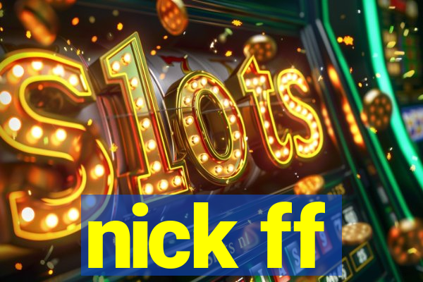 nick ff