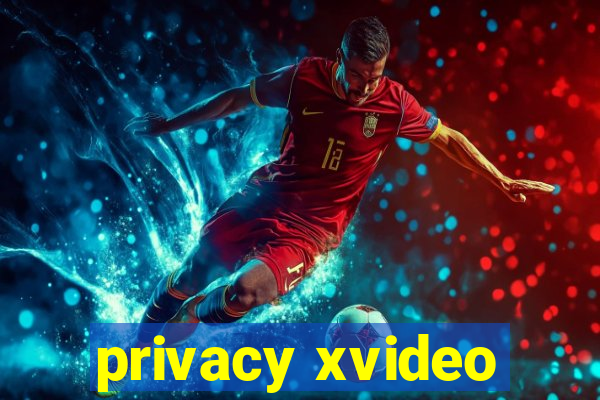 privacy xvideo