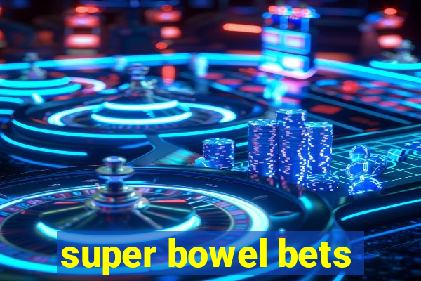 super bowel bets