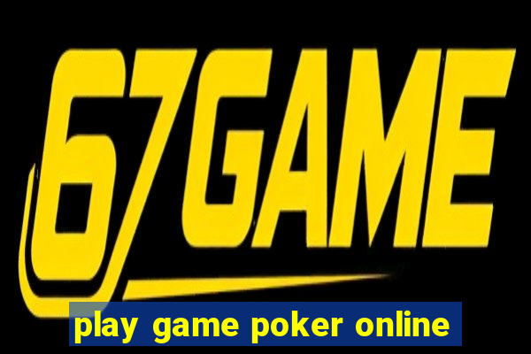 play game poker online