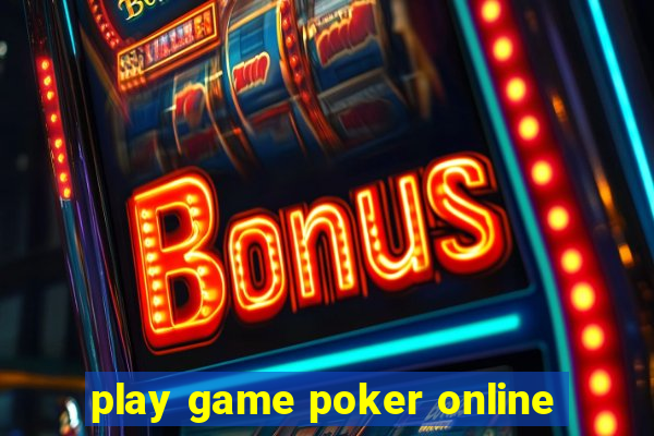 play game poker online