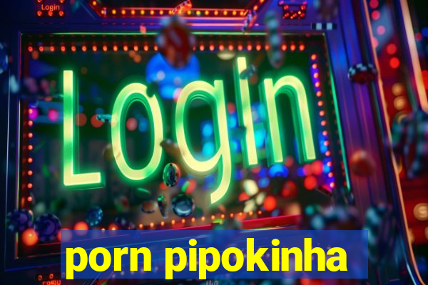 porn pipokinha