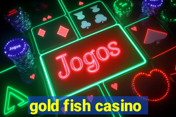 gold fish casino