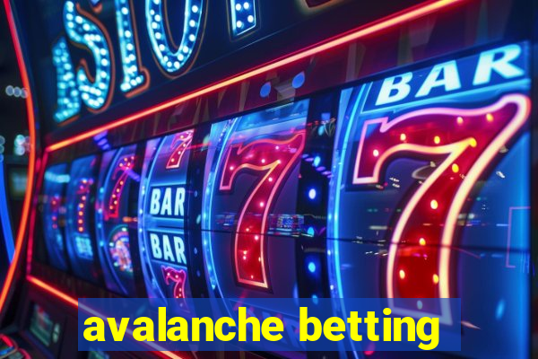 avalanche betting