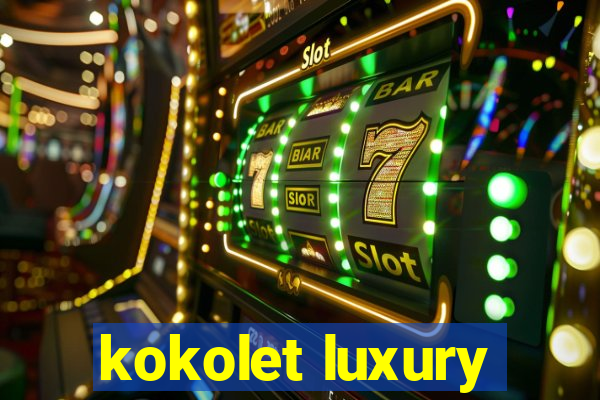 kokolet luxury