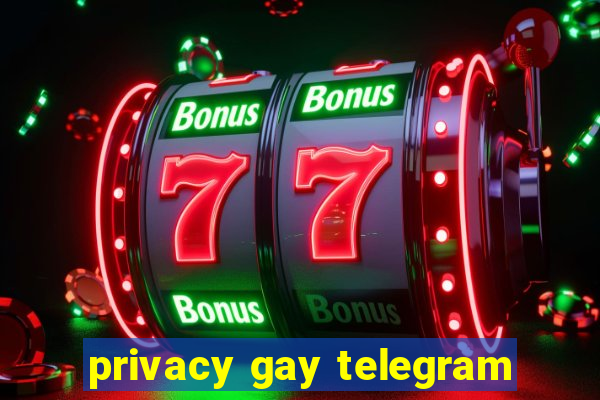 privacy gay telegram