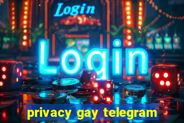 privacy gay telegram