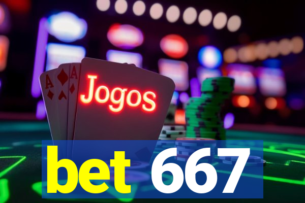 bet 667