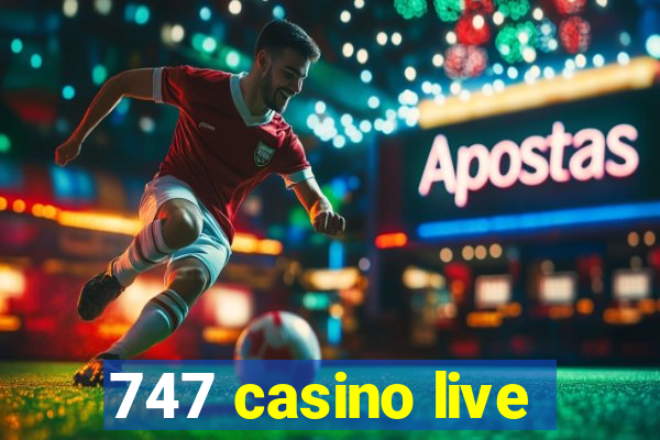 747 casino live