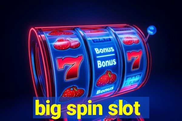 big spin slot