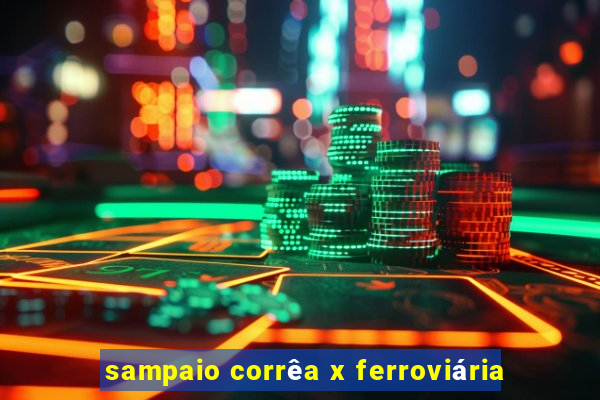 sampaio corrêa x ferroviária