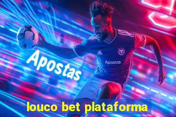 louco bet plataforma