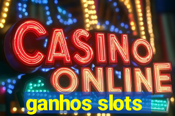 ganhos slots