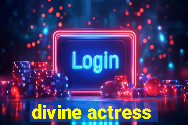 divine actress