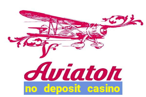 no deposit casino bonuses codes