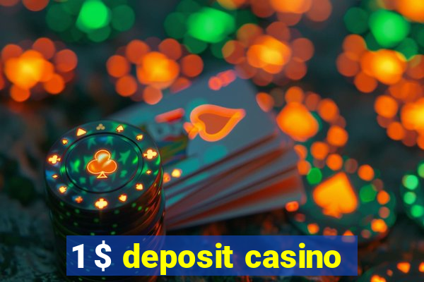 1 $ deposit casino