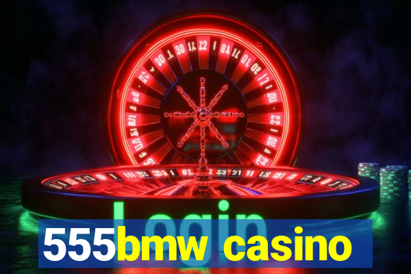 555bmw casino