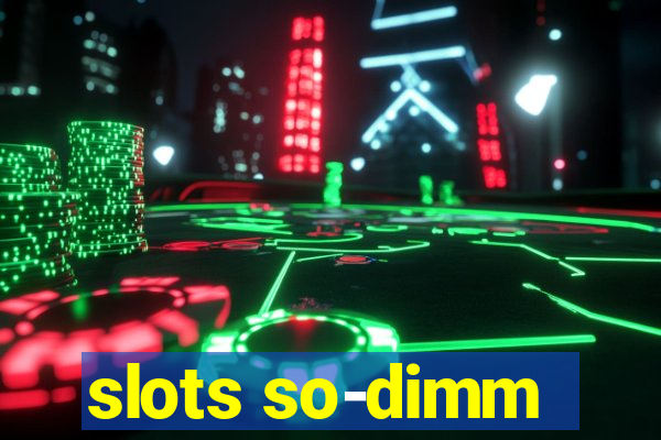 slots so-dimm