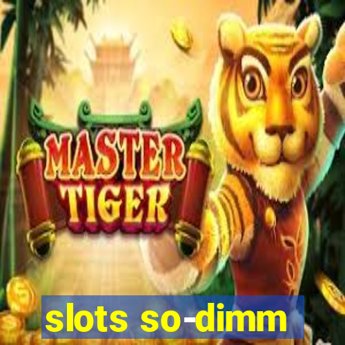 slots so-dimm