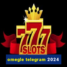 omegle telegram 2024