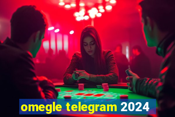 omegle telegram 2024