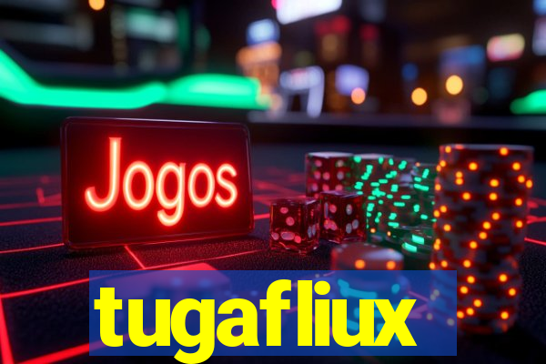 tugafliux