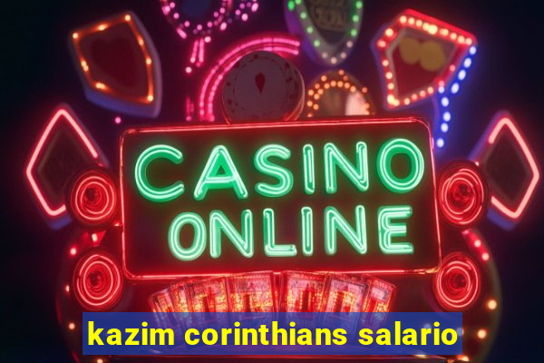 kazim corinthians salario