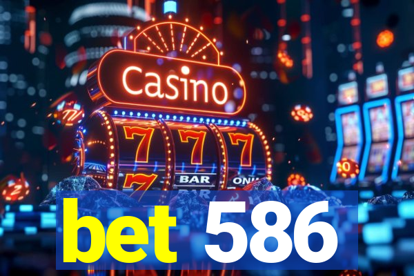 bet 586