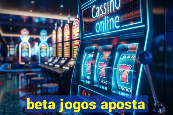 beta jogos aposta