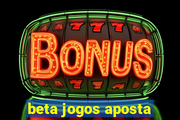 beta jogos aposta