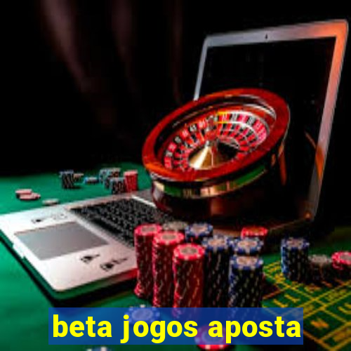 beta jogos aposta