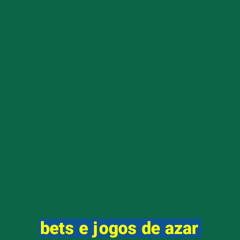 bets e jogos de azar