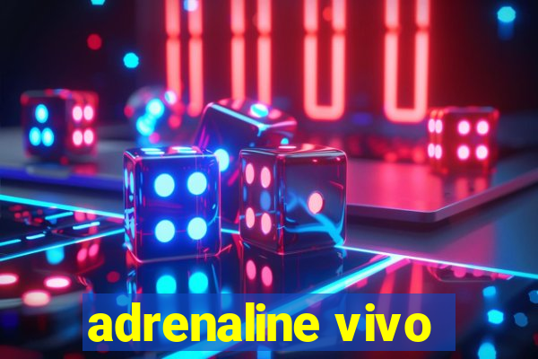 adrenaline vivo