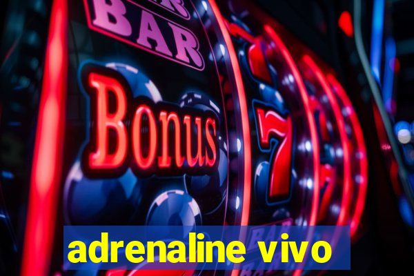 adrenaline vivo