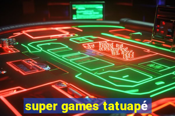 super games tatuapé