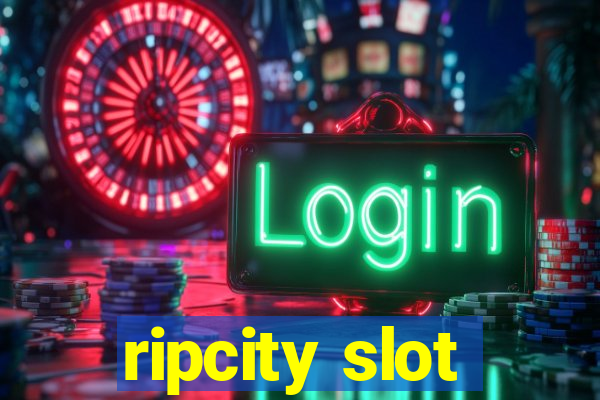 ripcity slot