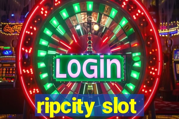 ripcity slot