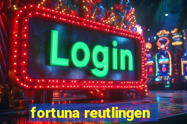 fortuna reutlingen