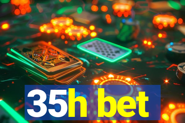 35h bet