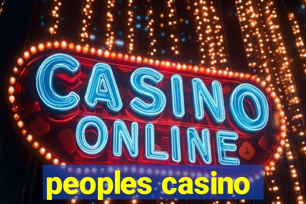 peoples casino