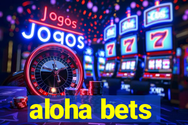 aloha bets