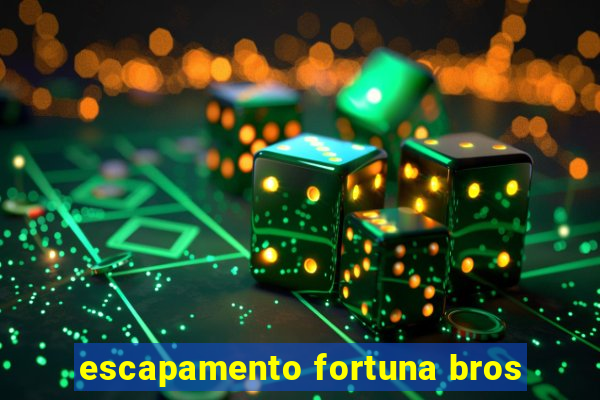 escapamento fortuna bros