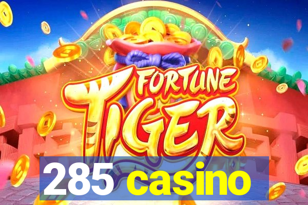 285 casino