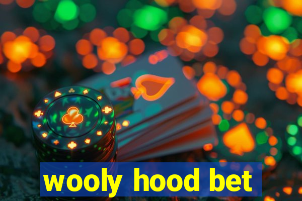 wooly hood bet