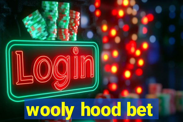 wooly hood bet