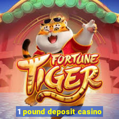 1 pound deposit casino